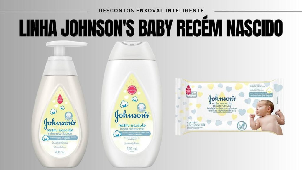 Hora de aproveitar! Johnson's Baby linha de produtos para Recém Nascido com 20% extra!!